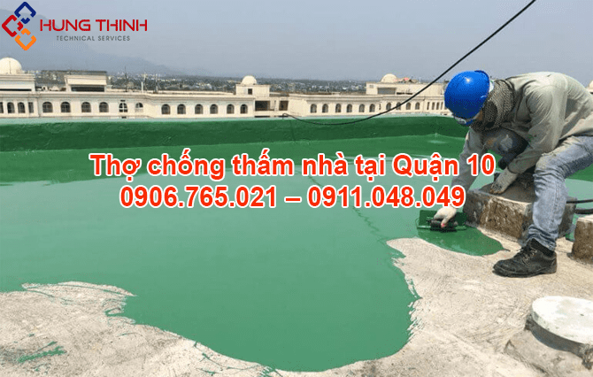Thợ chống thấm tại quận 10 – Tay nghề cao – Triệt để